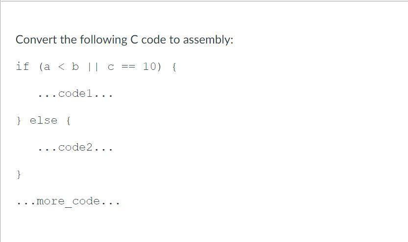 Solved Convert The Following C Code To Assembly: If (a