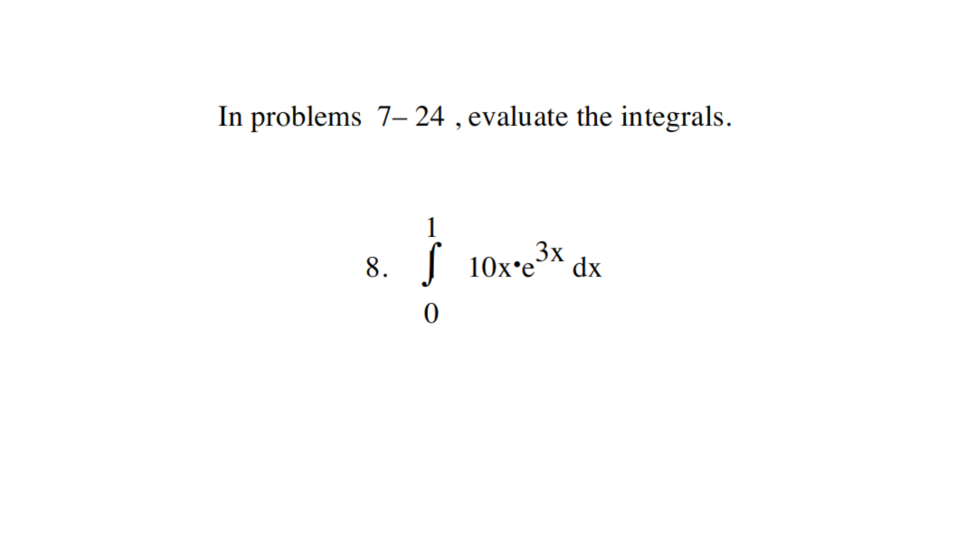 Solved In problems 7−24, evaluate the integrals. 8. | Chegg.com
