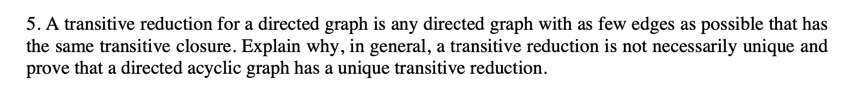 Solved a 5. A transitive reduction for a directed graph is | Chegg.com