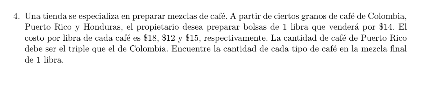 Una tienda se especializa en preparar mezclas de café. A partir de ciertos granos de café de Colombia, Puerto Rico y Honduras