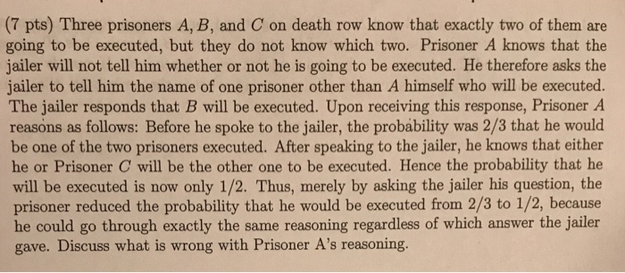 Solved (7 Pts) Three Prisoners A, B, And C On Death Row Know | Chegg.com