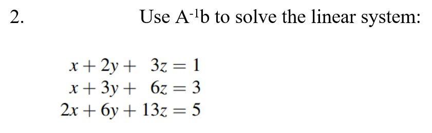Solved Use A−1b to solve the linear system: | Chegg.com