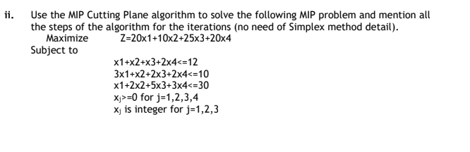 Solved ii. Use the MIP Cutting Plane algorithm to solve the | Chegg.com