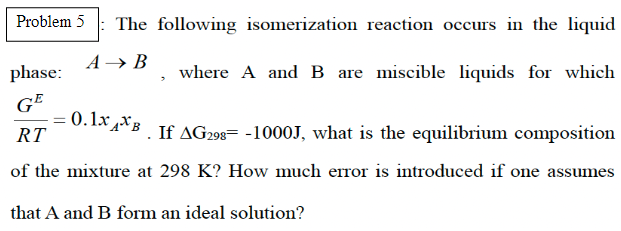 : The following isomerization reaction occurs in the liquid phase: \( A \rightarrow B \), where \( \mathrm{A} \) and \( \math