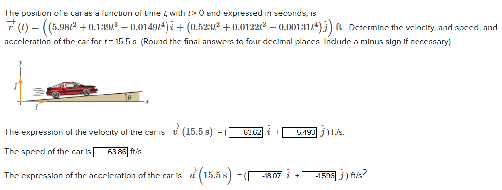 The position of a car as a function of time t, with t> 0 and expressed in seconds, is
7 (t) = ((5.98t² + 0.139t³ – 0.0149t¹) 