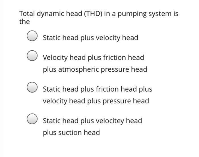 Solved Total dynamic head (THD) in a pumping system is