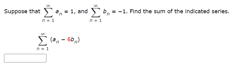 Solved Suppose that ∑n=1∞an=1, and ∑n=1∞bn=−1. Find the sum | Chegg.com