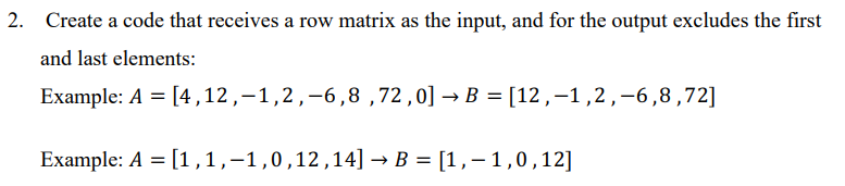 Solved 2. Create a code that receives a row matrix as the | Chegg.com