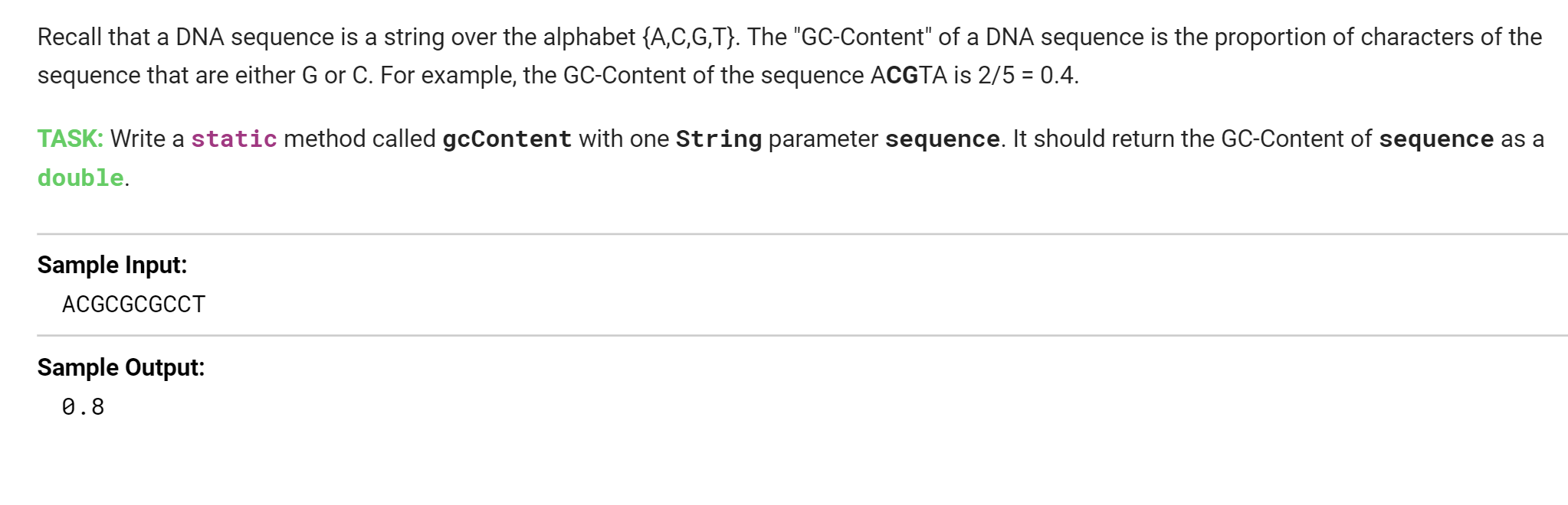 Recall that a DNA sequence is a string over the alphabet {A,C,G,T}. The GC-Content of a DNA sequence is the proportion of c