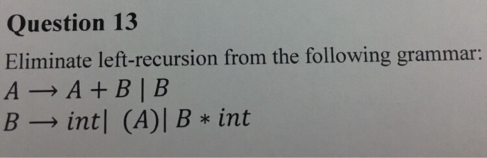 Solved Eliminate Left-recursion From The Following Grammar: | Chegg.com