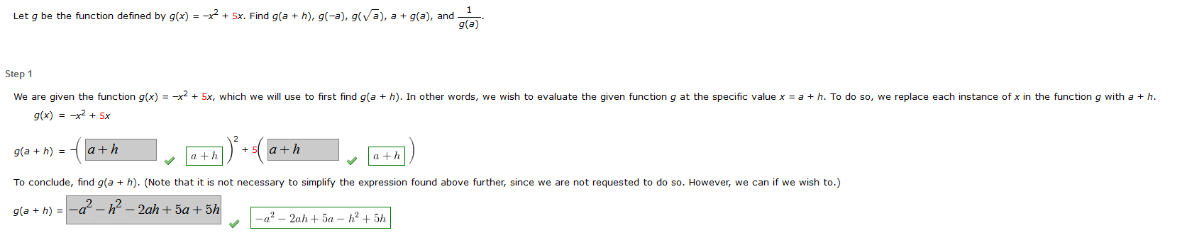 Let g be the function defined by g(x) = -x² + 5x. Find g(a + h), g(?a), g(??), a + g(a), and
1
g(a)
Step 1
We are given the f