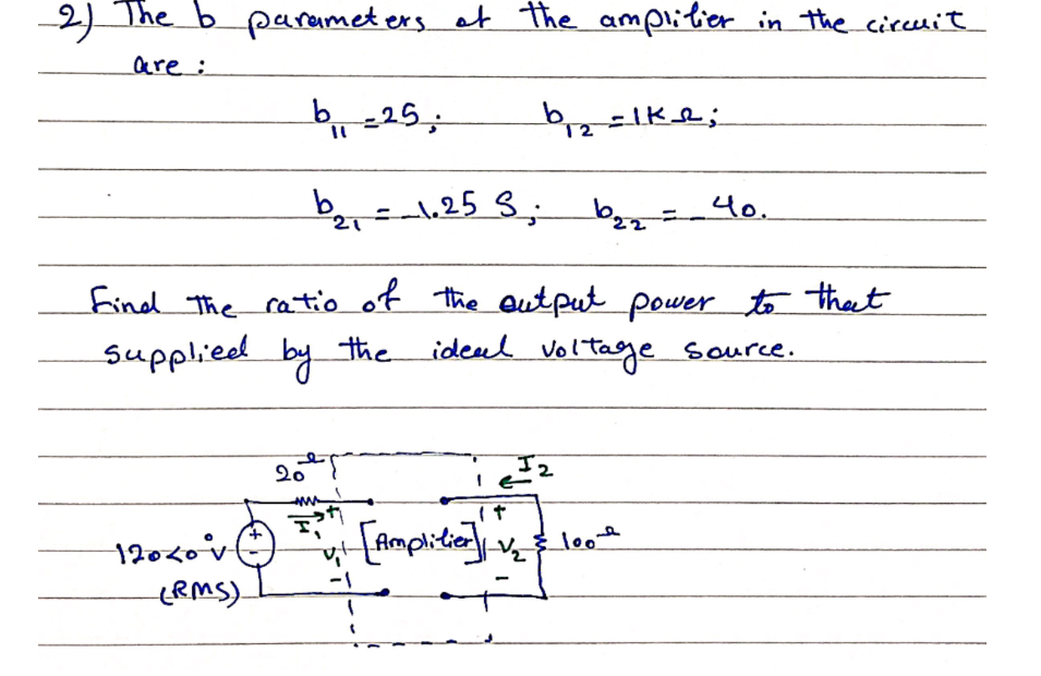 Solved 2) The b parameters of the amplilier in the circuit | Chegg.com