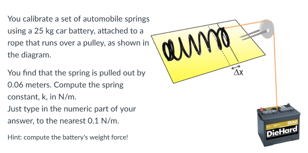 Solved You calibrate a set of automobile spring.s using a 25 | Chegg.com