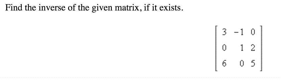 Solved Find the inverse of the given matrix, if it exists. 3 | Chegg.com