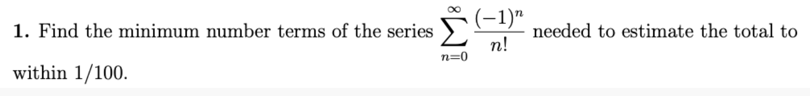Solved 1. Find the minimum number terms of the series > – | Chegg.com
