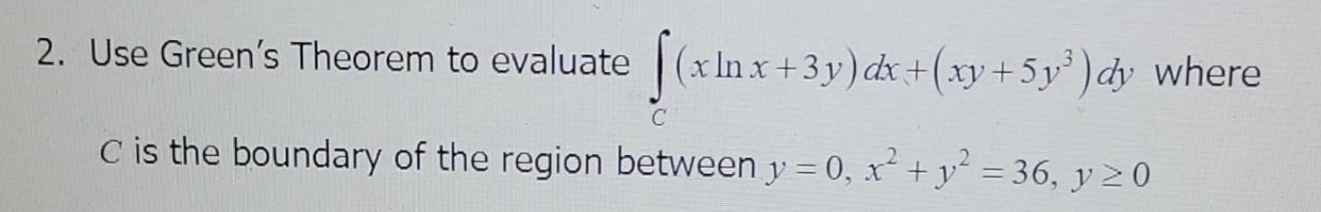 Solved 2. Use Green's Theorem To Evaluate | Chegg.com