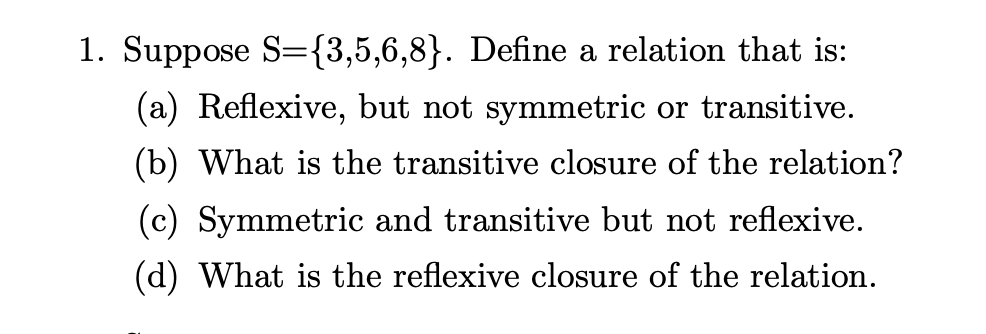 Solved 1. Suppose S={3,5,6,8}. Define a relation that is: | Chegg.com