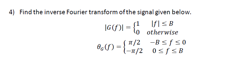 Solved 4) Find the inverse Fourier transform of the signal | Chegg.com