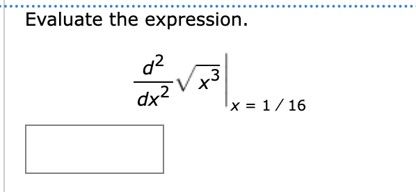 Evaluate the expression. 2√2/1/20 d² dx² x = 1/16