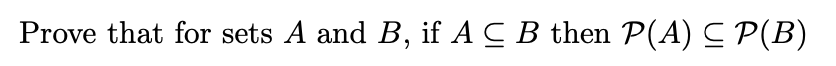 Solved Prove that for sets A and B, if A C B then P(A) CP(B) | Chegg.com