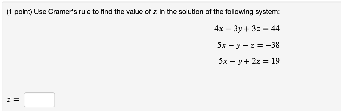 Solved ( 1 point) Use Cramer's Rule to find values for x,y, | Chegg.com