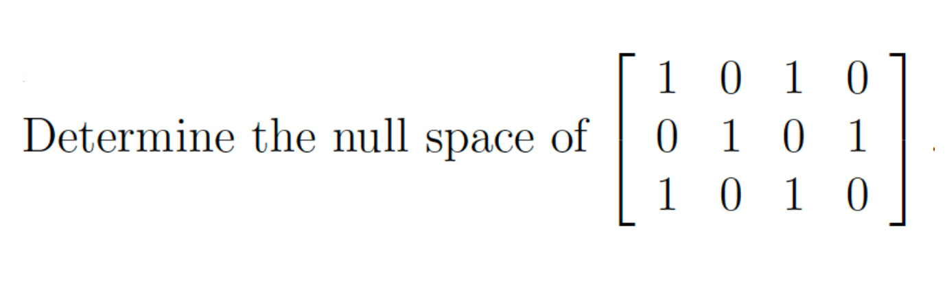 Solved Determine The Null Space Of 1 0 1 0 0 1 0 1 1 0 1 0 