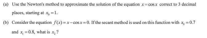 Solved (a) Use the Newton's method to approximate the | Chegg.com