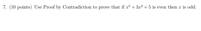 Solved 7. (10 points) Use Proof by Contradiction to prove | Chegg.com