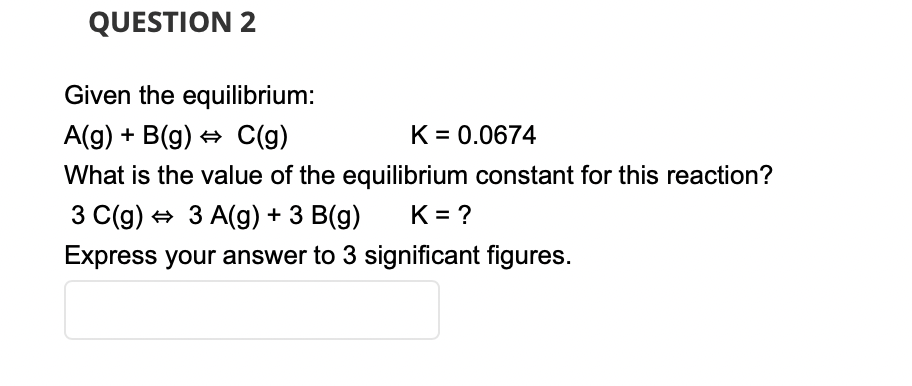 Solved Given The Equilibrium: A(g)+B(g)⇔C(g) K=0.0674 What | Chegg.com