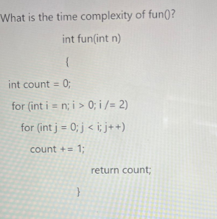 Solved or (int i=n;i>0;i/=2 ) for (int j=0;j | Chegg.com