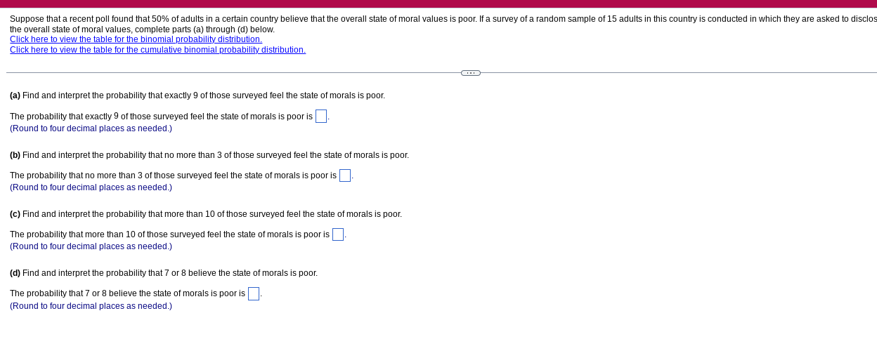 the overall state of moral values, complete parts (a) through (d) below.
Click here to view the table for the binomial probab