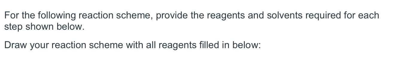 Solved For the following reaction scheme, provide the | Chegg.com