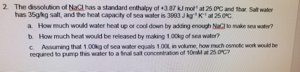 Solved 2. The dissolution of NaCl has a standard enthalpy of | Chegg.com