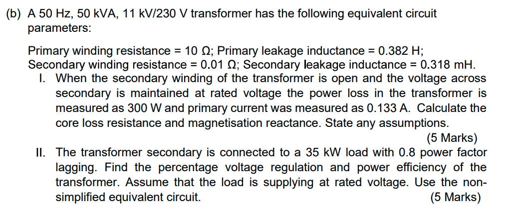 Solved (b) A 50 Hz, 50 kVA, 11 kV/230 V transformer has the | Chegg.com