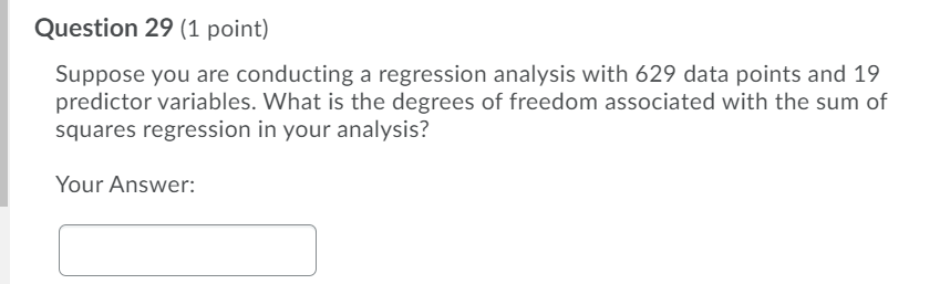 Solved Question 29 (1 point) Suppose you are conducting a | Chegg.com