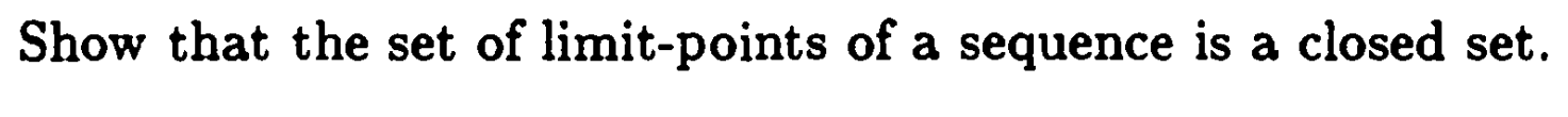 Solved Show that the set of limit-points of a sequence is a | Chegg.com