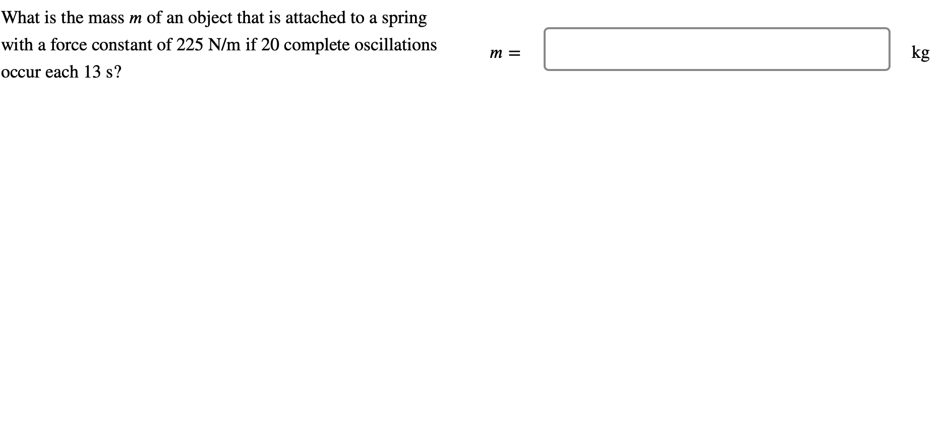 Solved What is the mass m of an object that is attached to a | Chegg.com