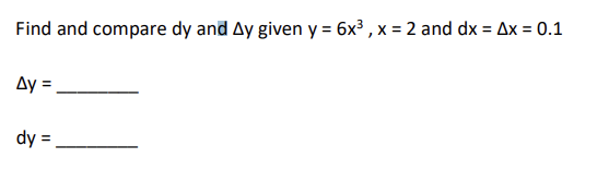 Solved Find And Compare Dy And Δy Given Y 6x3 X 2 And