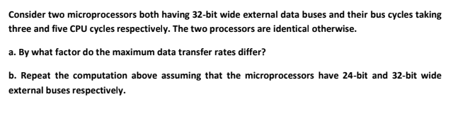 Solved Consider Two Microprocessors Both Having 32-bit Wide | Chegg.com