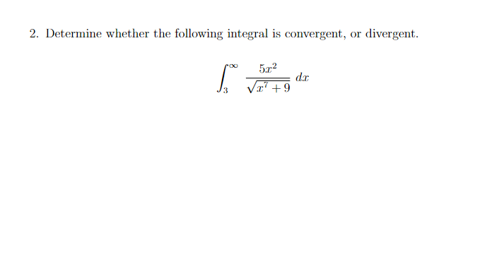 Solved 2. Determine whether the following integral is | Chegg.com