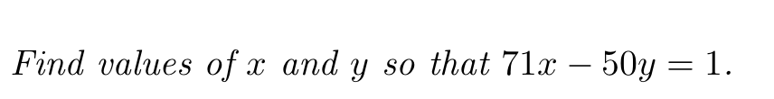 Solved Find values of x and y so that 71x - 50y-1. | Chegg.com