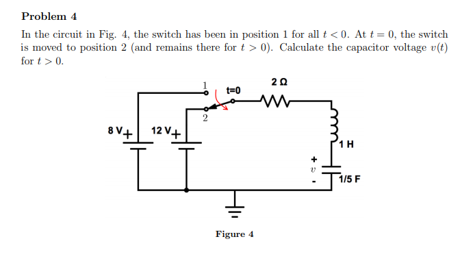 Solved Problem 4 In the circuit in Fig. 4, the switch has | Chegg.com