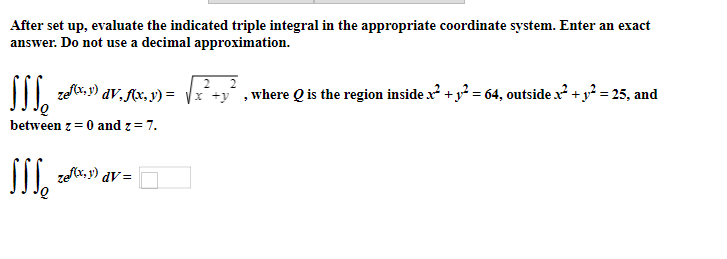 Solved After set up, evaluate the indicated triple integral | Chegg.com