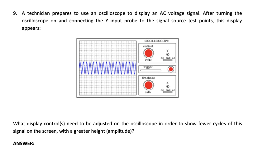 Solved 9. A technician prepares to use an oscilloscope to | Chegg.com