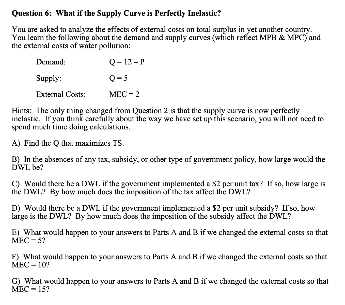 Solved Question 6: What If The Supply Curve Is Perfectly | Chegg.com