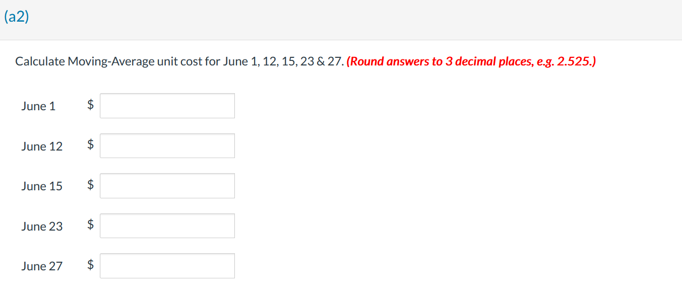 Calculate Moving-Average unit cost for June 1, 12, 15, \( 23 \& 27 \). (Round answers to 3 decimal places, e.g. 2.525.)
June