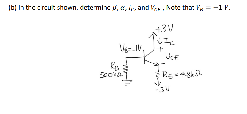 Solved (b) In the circuit shown, determine β,α,IC, and VCE, | Chegg.com