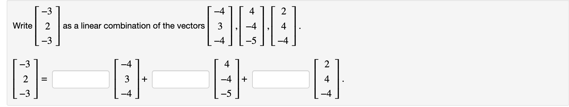 Solved Write ⎣⎡−32−3⎦⎤ as a linear combination of the | Chegg.com
