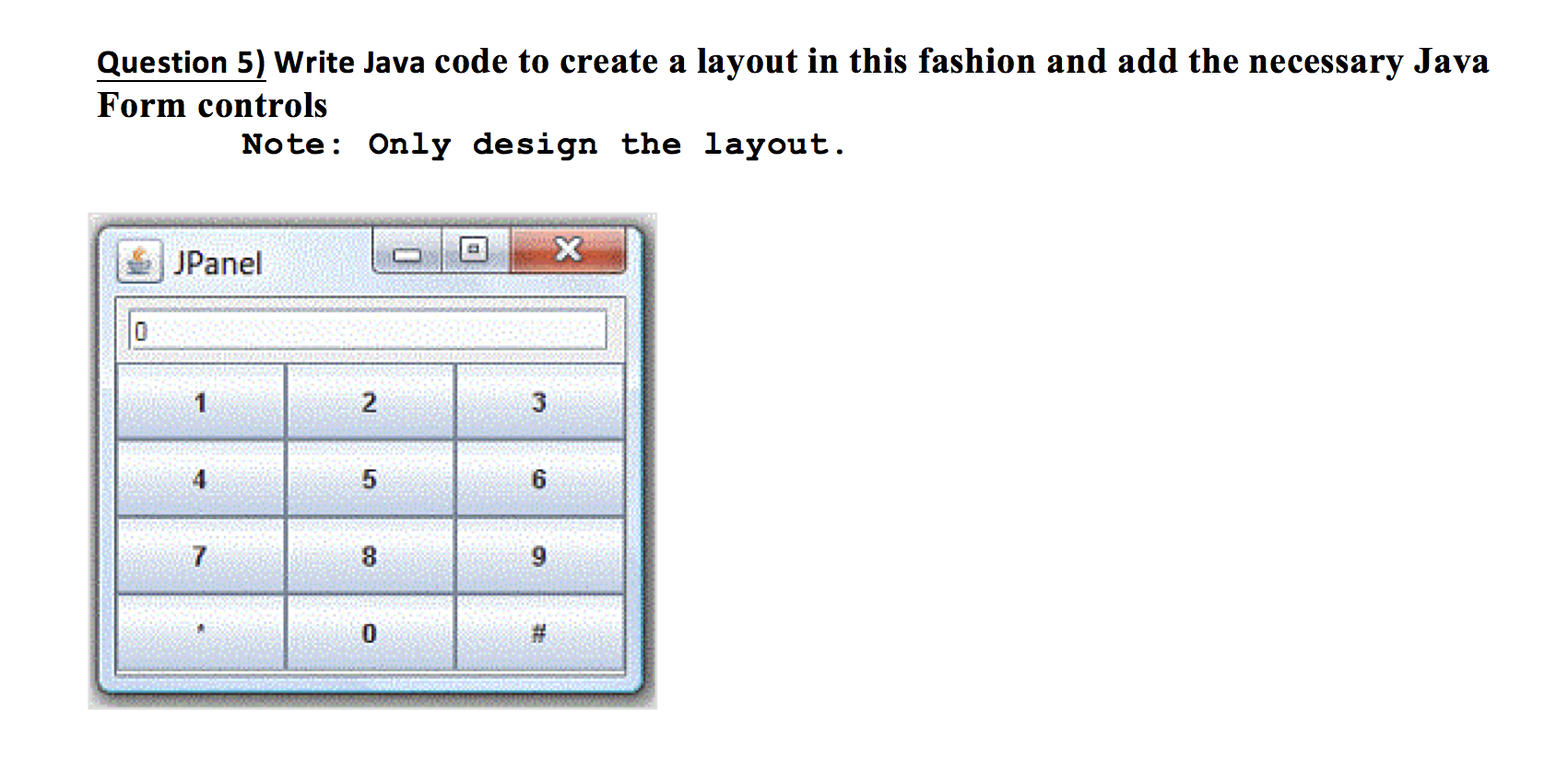 Question 5) Write Java code to create a layout in | Chegg.com
