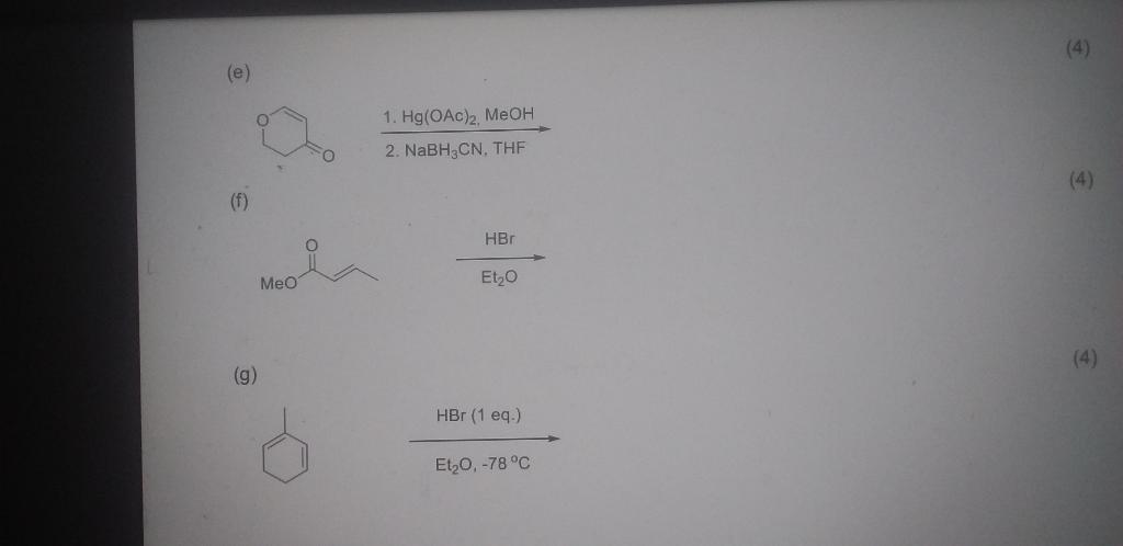 (e)
\( \frac{\text { 1. } \mathrm{Hg}(\mathrm{OAc})_{2}, \mathrm{MeOH}}{\text { 2. } \mathrm{NaBH}_{3} \mathrm{CN}, \text { T